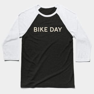 Bike Day On This Day Perfect Day Baseball T-Shirt